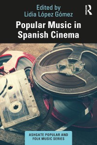 Couverture du livre Popular Music in Spanish Cinema - Sous la direction de Lidia López Gómez