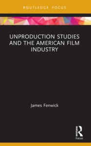 Couverture du livre Unproduction Studies and the American Film Industry - de James Fenwick