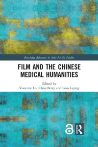 Couverture du livre Film and the Chinese Medical Humanities - Sous la direction de Vivienne Lo, Chris Berry et Guo Liping
