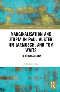 Couverture du livre Marginalisation and Utopia in Paul Auster, Jim Jarmusch and Tom Waits - de Adriano Tedde