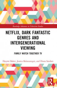 Couverture du livre Netflix, Dark Fantastic Genres and Intergenerational Viewing - de Djoymi Baker, Jessica Balanzategui et Diana Sandars