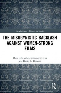 Cover of the book The Misogynistic Backlash Against Women-Strong Films - by Dana Schowalter, Shannon Stevens and Daniel L. Horvath