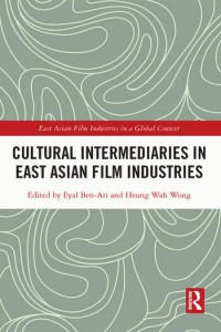 Couverture du livre Cultural Intermediaries in East Asian Film Industries - Sous la direction de Eyal Ben-Ari et Heung-Wah Wong