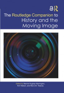 Couverture du livre The Routledge Companion to History and the Moving Image - Sous la direction de Marnie Hughes-Warrington, Kim Nelson et Mia E.M. Treacey