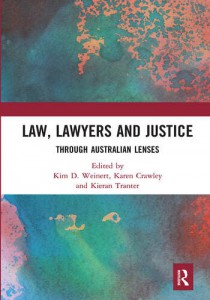 Couverture du livre Law, Lawyers and Justice - Sous la direction de Kim D Weinert, Karen Crawley et Kieran Tranter
