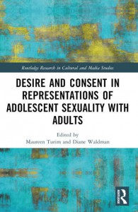 Couverture du livre Desire and Consent in Representations of Adolescent Sexuality with Adults - Sous la direction de Maureen Turim et Diane Waldman