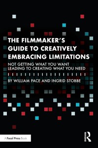 Couverture du livre The Filmmaker's Guide to Creatively Embracing Limitations - de William R. Pace et Ingrid Stobbe