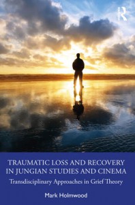 Couverture du livre Traumatic Loss and Recovery in Jungian Studies and Cinema - de Mark Holmwood