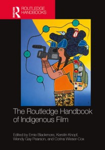 Couverture du livre The Routledge Handbook of Indigenous Film - de Ernie Blackmore, Kerstin Knopf, Wendy Gay Pearson et Corina Wieser-Cox