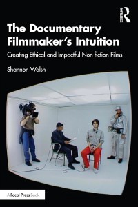 Couverture du livre The Documentary Filmmaker's Intuition - de Shannon Walsh