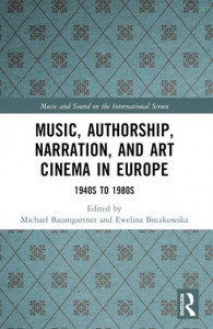 Couverture du livre Music, Authorship, Narration, and Art Cinema in Europe - Sous la direction de Michael Baumgartner et Ewelina Boczkowska