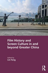 Couverture du livre Film History and Screen Culture in and beyond Greater China - Sous la direction de Lin Feng