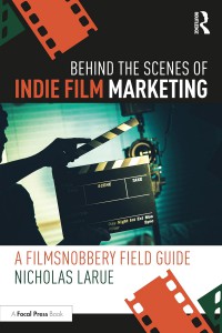 Couverture du livre Behind the Scenes of Indie Film Marketing - de Nicholas LaRue
