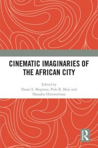 Couverture du livre Cinematic Imaginaries of the African City - Sous la direction de Danai S. Mupotsa, Polo B. Moji et Natasha Himmelman