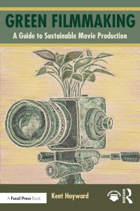 Cover of the book Green Filmmaking - by Kent Hayward