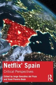 Couverture du livre Netflix' Spain - Sous la direction de Jorge González del Pozo et Xosé Pereira Boán