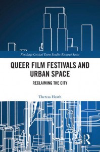 Couverture du livre Queer Film Festivals and Urban Space - de Theresa Heath