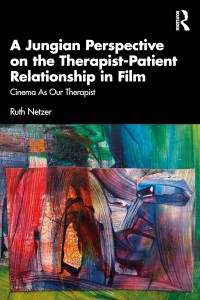 Couverture du livre A Jungian Perspective on the Therapist-Patient Relationship in Film - de Ruth Netzer