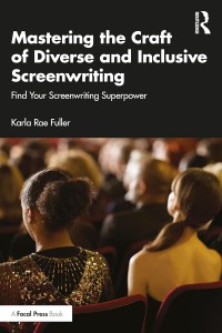 Couverture du livre Mastering the Craft of Diverse and Inclusive Screenwriting - de Karla Rae Fuller