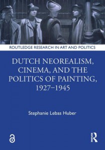 Couverture du livre Dutch Neorealism, Cinema, and the Politics of Painting, 1927–1945 - de Stephanie Lebas Huber