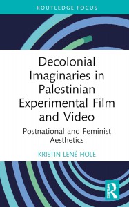Couverture du livre Decolonial Imaginaries in Palestinian Experimental Film and Video - de Kristin Lené Hole