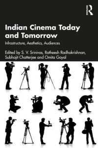 Couverture du livre Indian Cinema Today and Tomorrow - de S. V. Srinivas, Ratheesh Radhakrishnan, Subhajit Chatterjee et Omita Goyal
