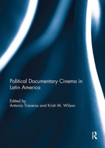 Couverture du livre Political Documentary Cinema in Latin America - Sous la direction de Antonio Traverso et Kristi Wilson