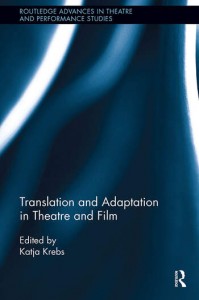 Couverture du livre Translation and Adaptation in Theatre and Film - Sous la direction de Katja Krebs