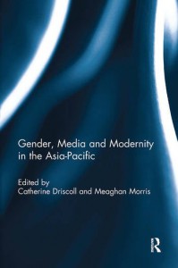 Couverture du livre Gender, Media and Modernity in the Asia-Pacific - Sous la direction de Catherine Driscoll et Meaghan Morris
