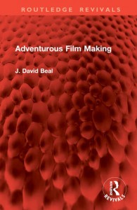 Couverture du livre Adventurous Film Making - de J. David Beal