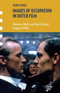 Images of Occupation in Dutch Film:Memory, Myth, and the Cultural Legacy of War
