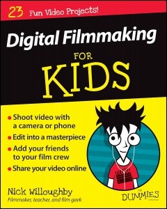 Couverture du livre Digital Filmmaking For Kids For Dummies - de Nick Willoughby