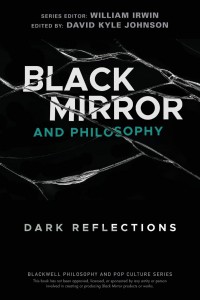 Cover of the book Black Mirror and Philosophy - Edited by David Kyle Johnson