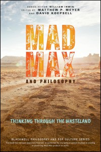 Couverture du livre Mad Max and Philosophy - Sous la direction de Matthew P. Meyer et David Koepsell