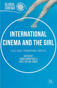 Cover of the book International Cinema and the Girl - Edited by Fiona Handyside and Kate Taylor-Jones