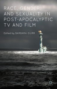 Couverture du livre Race, Gender, and Sexuality in Post-Apocalyptic TV and Film - Sous la direction de Barbara Gurr