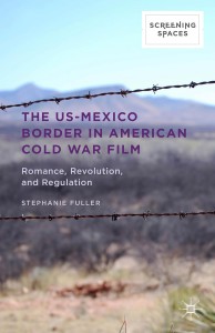 Couverture du livre The US-Mexico Border in American Cold War Film - de Stephanie Fuller