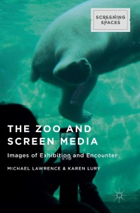 Couverture du livre The Zoo and Screen Media - Sous la direction de Michael Lawrence et Karen Lury