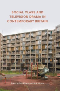 Cover of the book Social Class and Television Drama in Contemporary Britain - Edited by David Forrest and Beth Johnson