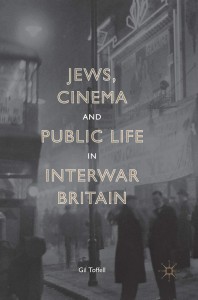 Cover of the book Jews, Cinema and Public Life in Interwar Britain - by Gil Toffell