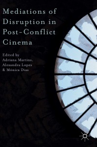 Cover of the book Mediations of Disruption in Post-Conflict Cinema - Edited by Adriana Martins, Alexandra Lopes and Mónica Dias