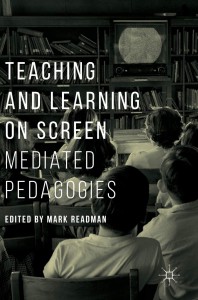 Cover of the book Teaching and Learning on Screen - Edited by Mark Readman