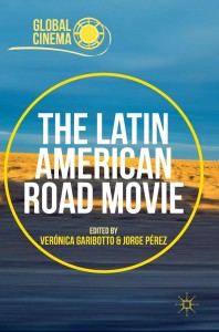 Cover of the book The Latin American Road Movie - Edited by Veronica Garibotto and Jorge Pérez