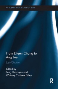 Cover of the book From Eileen Chang to Ang Lee - Edited by Peng Hsiao-yen and Whitney Crothers Dilley