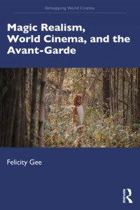 Cover of the book Magic Realism, World Cinema, and the Avant-Garde - by Felicity Gee