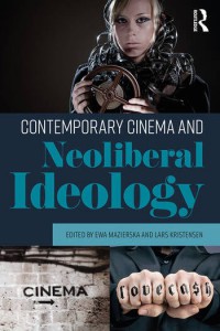Couverture du livre Contemporary Cinema and Neoliberal Ideology - Sous la direction de Ewa Mazierska et Lars Kristensen
