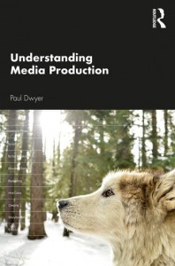Couverture du livre Understanding Media Production - de Paul Dwyer