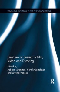 Couverture du livre Gestures of Seeing in Film, Video and Drawing - Sous la direction de Asbjørn Grønstad, Henrik Gustafsson et Øyvind Vågnes