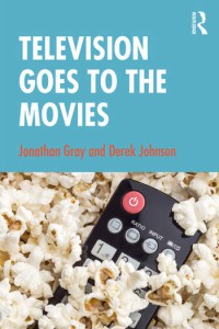 Couverture du livre Television Goes to the Movies - de Jonathan Gray et Derek Johnson
