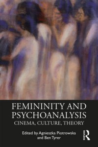 Couverture du livre Femininity and Psychoanalysis - Sous la direction de Agnieszka Piotrowska et Ben Tyrer